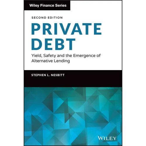 Private Debt: Yield, Safety and the Emergence of Alternative Lending - Hardcover