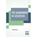 The Agamemnon Of Aeschylus: Translated Into English Rhyming Verse With Explanatory Notes By Gilbert Murray - Paperback