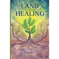 Land Healing: Physical, Metaphysical, and Ritual Practices for Healing the Earth - Hardcover