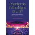 Phantoms in the Night or Ets?: My Lifelong Experience of Contact with the Paranormal - Paperback