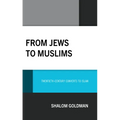 From Jews to Muslims: Twentieth-Century Converts to Islam - Hardcover