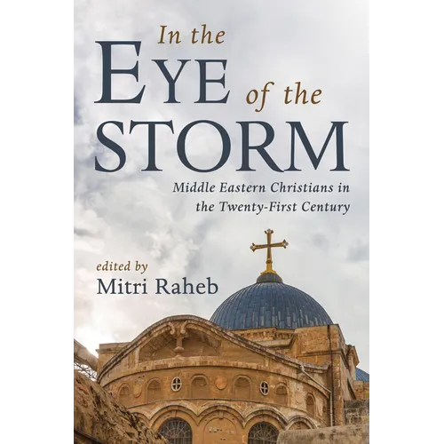 In the Eye of the Storm: Middle Eastern Christians in the Twenty-First Century - Paperback