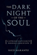Dark Night of the Soul: A Latter-Day Saint's Guide to Enduring a Crisis of Faith: A Latter-Day Saint's Guide to Enduring a Crisis of Faith - Paperback