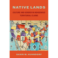 Native Lands: Culture and Gender in Indigenous Territorial Claims - Hardcover
