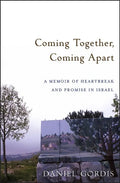 Coming Together, Coming Apart: A Memoir of Heartbreak and Promise in Israel - Paperback