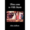 Three Came to Ville Marie - Paperback