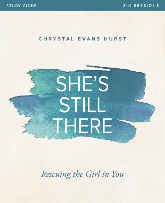 She's Still There Bible Study Guide: Rescuing the Girl in You - Paperback