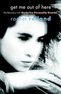 Get Me Out of Here: My Recovery from Borderline Personality Disorder - Paperback