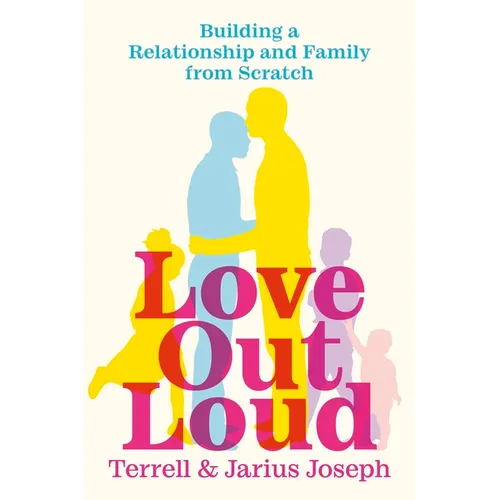 Love Out Loud: Building a Relationship and Family from Scratch - Paperback