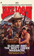 Slocum #397: Slocum and the Misty Creek Massacre - Paperback
