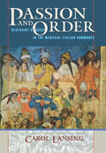 Passion and Order: Restraint of Grief in the Medieval Italian Communes - Hardcover