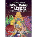 Leyendas de Los Incas, Mayas Y Aztecas Contada Para Nis - Paperback