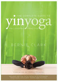 The Complete Guide to Yin Yoga: The Philosophy and Practice of Yin Yoga - Paperback