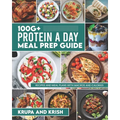 100g+ Protein a Day Meal Prep Guide: Recipes and Meal Plans with Calories and Macros - Paperback
