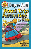 Super Fun Road Trip Activities for Kids: Brain-Teasing Puzzles, Mazes, Word Searches, Secret Codes, Fun Facts, and More for Kids on the Go! - Paperback