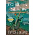 The Resurrection of Jesse Barrow: A Novella & Collected Works - Paperback