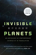 Invisible Planets: Contemporary Chinese Science Fiction in Translation - Paperback