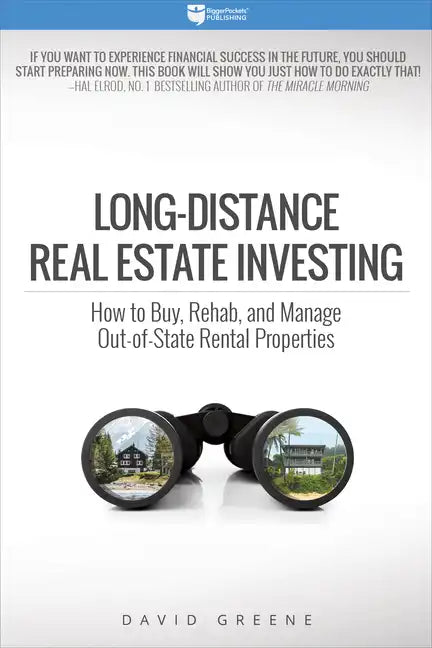 Long-Distance Real Estate Investing: How to Buy, Rehab, and Manage Out-Of-State Rental Properties - Paperback