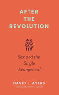 After the Revolution: Sex and the Single Evangelical - Paperback