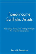Fixed-Income Synthetic Assets: Packaging, Pricing, and Trading Strategies for Financial Professionals - Hardcover