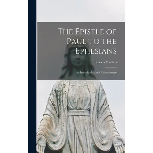 The Epistle of Paul to the Ephesians: an Introduction and Commentary - Hardcover