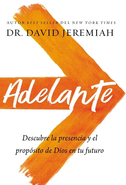 Adelante: Descubra La Presencia Y El Propósito de Dios En Su Futuro - Paperback