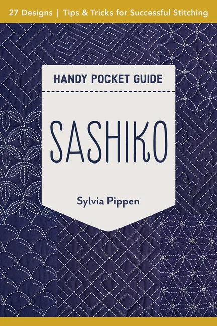 Sashiko Handy Pocket Guide: 27 Designs, Tips & Tricks for Successful Stitching - Paperback