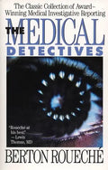 The Medical Detectives: The Classic Collection of Award-Winning Medical Investigative Reporting - Paperback