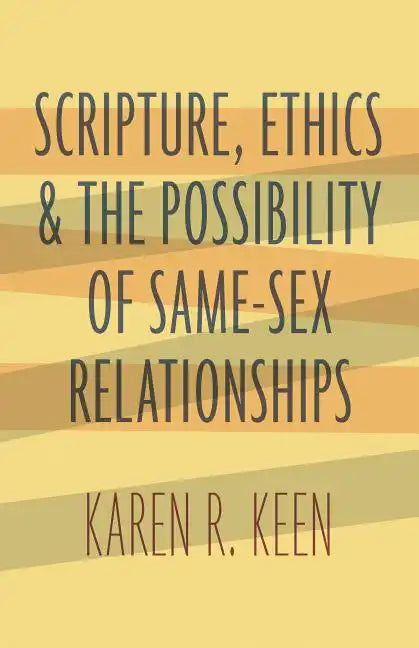 Scripture, Ethics, and the Possibility of Same-Sex Relationships - Paperback