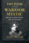 The Path of the Warrior-Mystic: Being a Man in an Age of Chaos - Paperback