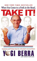 When You Come to a Fork in the Road, Take It!: Inspiration and Wisdom from One of Baseball's Greatest Heroes - Hardcover