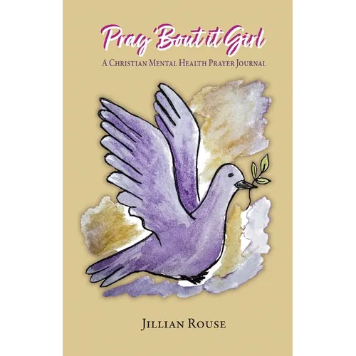 Pray 'Bout It Girl: A Christian Mental Healthy Prayer Journal - Paperback