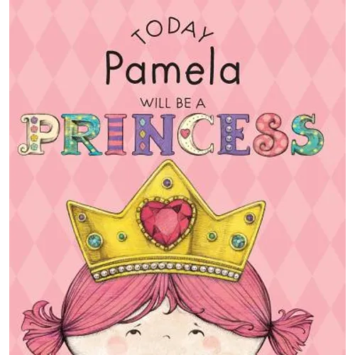 Today Pamela Will Be a Princess - Hardcover