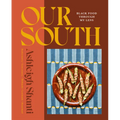 Our South: Black Food Through My Lens - A Cookbook - Hardcover