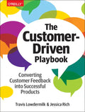 The Customer-Driven Playbook: Converting Customer Feedback Into Successful Products - Paperback