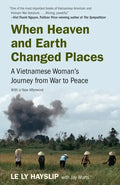 When Heaven and Earth Changed Places: A Vietnamese Woman's Journey from War to Peace - Paperback
