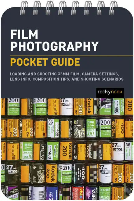 Film Photography: Pocket Guide: Loading and Shooting 35mm Film, Camera Settings, Lens Info, Composition Tips, and Shooting Scenarios - Spiral