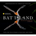Bat Island: A Rare Journey Into the Hidden World of Tropical Bats - Hardcover