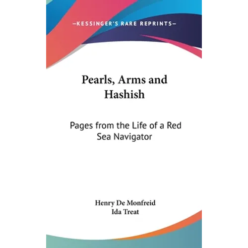 Pearls, Arms and Hashish: Pages from the Life of a Red Sea Navigator - Hardcover
