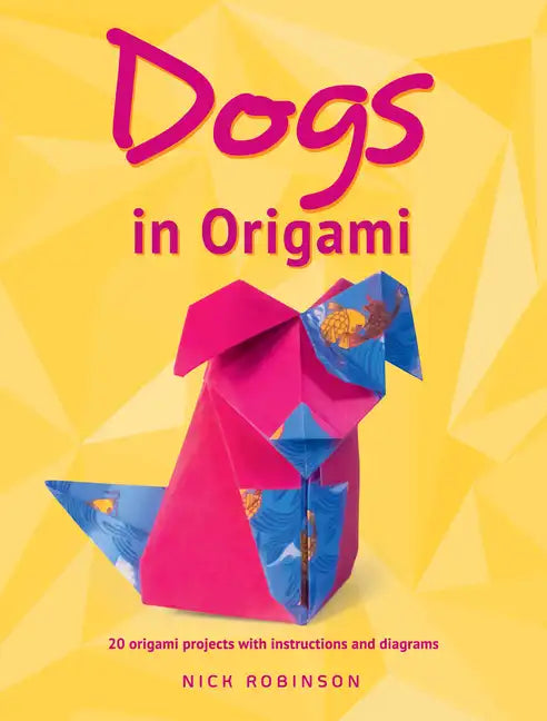 Dogs in Origami: 20 Origami Projects with Instructions and Diagrams - Paperback