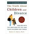 The Truth about Children and Divorce: Dealing with the Emotions So You and Your Children Can Thrive - Paperback
