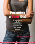 Parenting a Teen Girl: A Crash Course on Conflict, Communication, and Connection with Your Teenage Daughter - Paperback