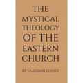 The Mystical Theology of the Eastern Church - Hardcover