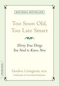 Too Soon Old, Too Late Smart: Thirty True Things You Need to Know Now - Paperback
