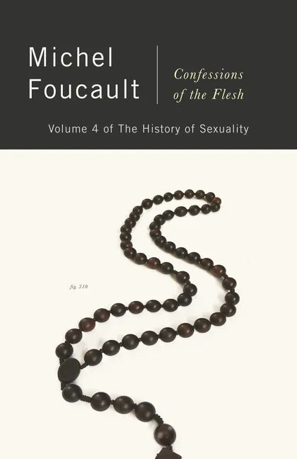 Confessions of the Flesh: The History of Sexuality, Volume 4 - Paperback