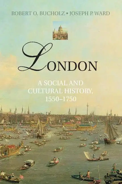 London: A Social and Cultural History, 1550-1750 - Hardcover