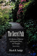 The Secret Path: A Collection of Mystical and Romantic Poetry and Thoughts - Paperback