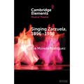 Singing Zarzuela, 1869-1958 - Paperback