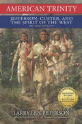 American Trinity: Jefferson, Custer, and the Spirit of the West, Revised Edition - Paperback