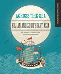 Across the Sea: Fujian and Southeast Asia - Hardcover